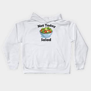 Not Today, Salad! Kids Hoodie